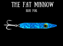 Load image into Gallery viewer, Fat Minnow