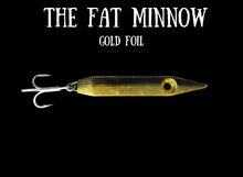 Load image into Gallery viewer, Fat Minnow