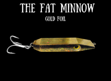 Load image into Gallery viewer, Fat Minnow